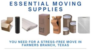 essential moving supplies you need for a stress-free move in farmers branch, texas